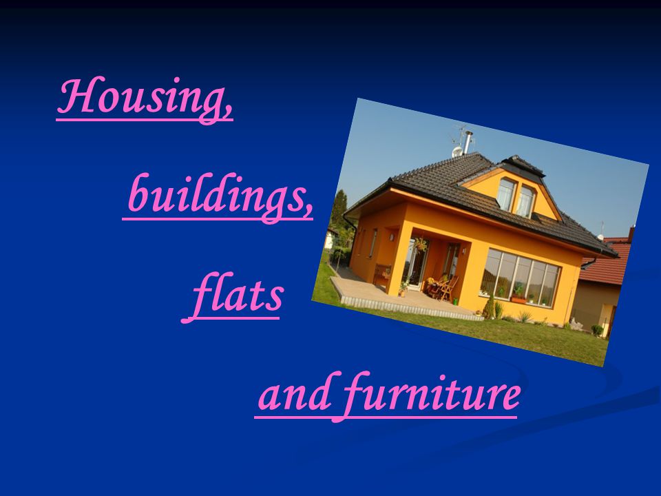Housing, buildings, flats and furniture. Where do we live? There are many  kinds of houses, where people can live. There are many kinds of houses,  where. - ppt download
