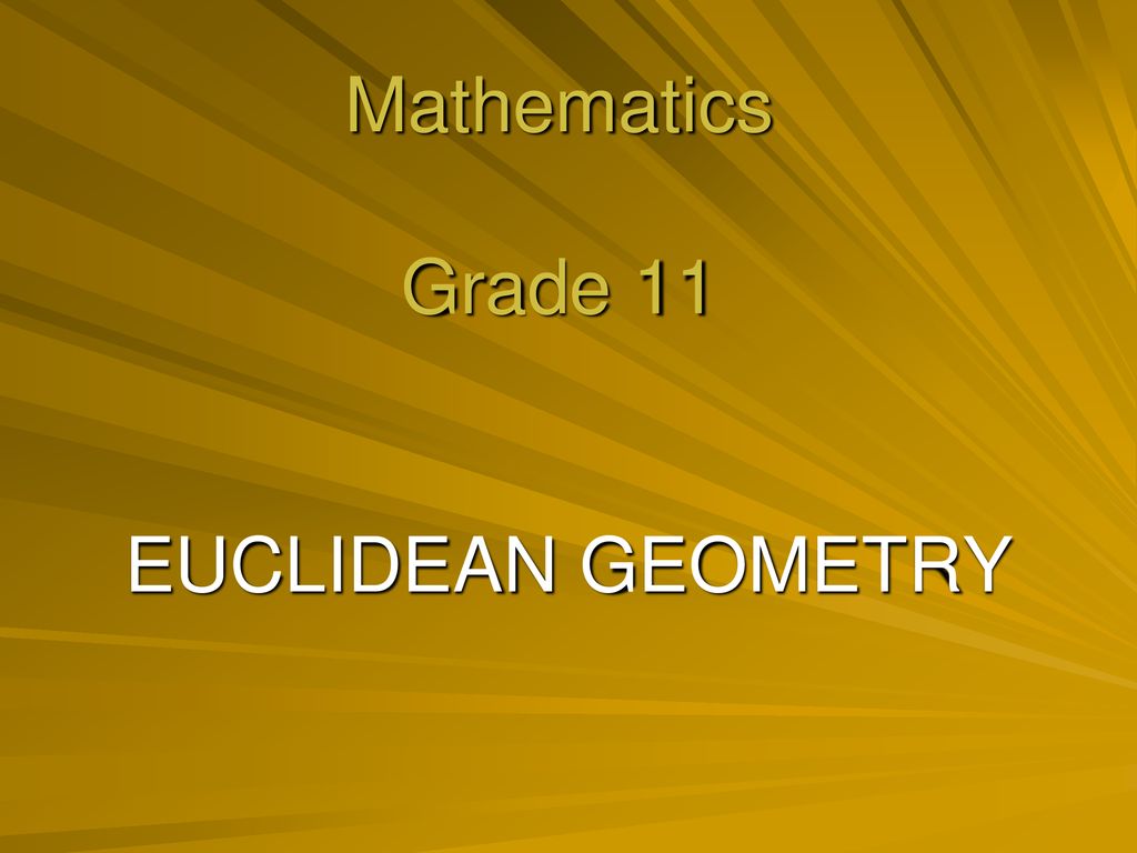 Mathematics Grade 11 Euclidean Geometry Ppt Download