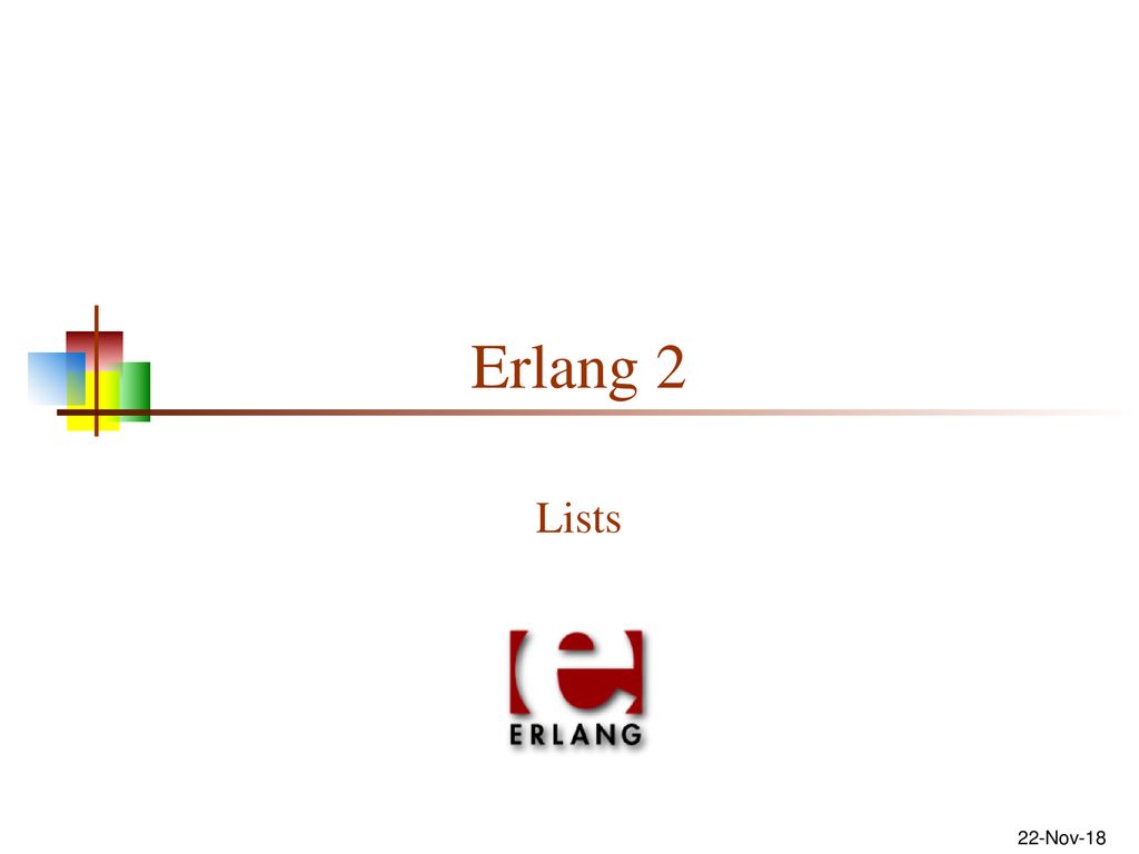 Erlang 2 Lists 22-Nov ppt download