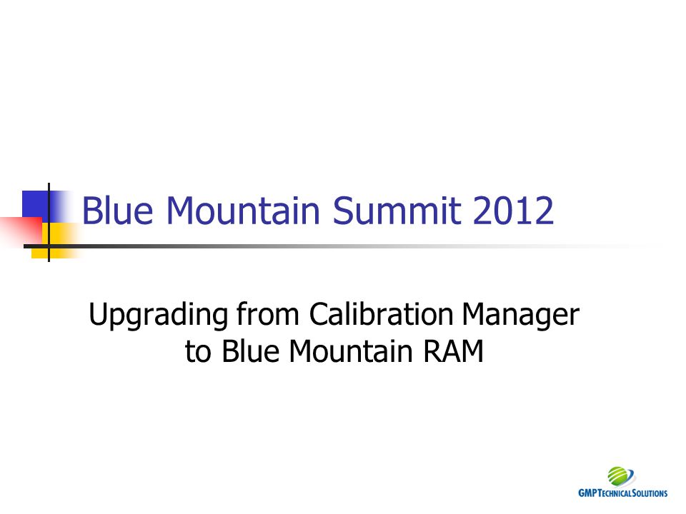 Upgrading from Calibration Manager to Blue Mountain RAM - ppt video online  download