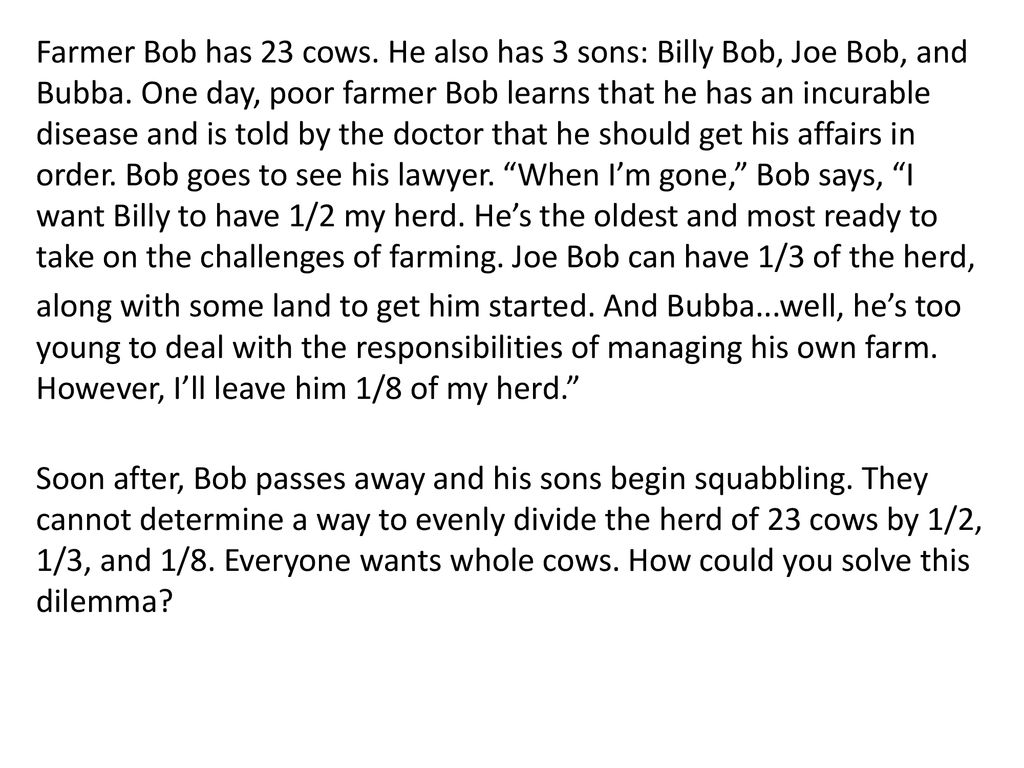 Farmer Bob has 23 cows. He also has 3 sons: Billy Bob, Joe Bob, and Bubba.  One day, poor farmer Bob learns that he has an incurable disease and is  told. - ppt download
