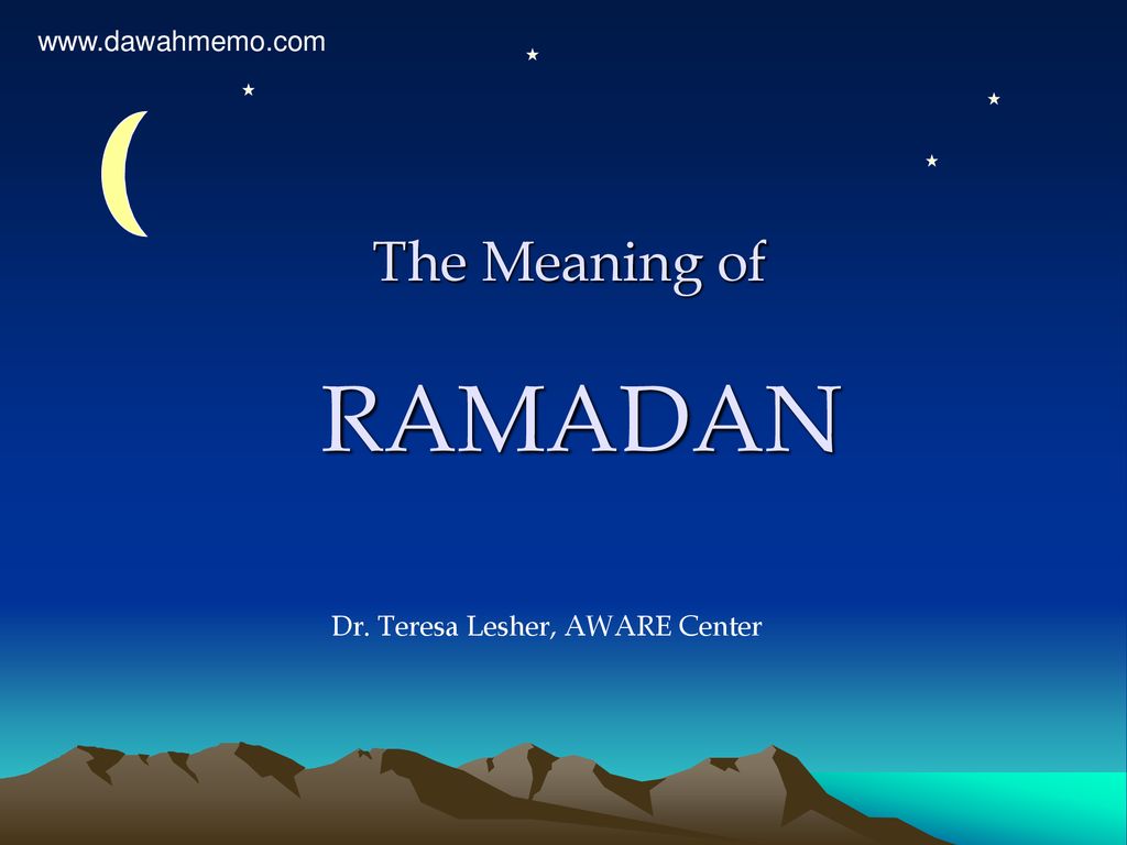 The Meaning of RAMADAN Dr. Teresa Lesher, AWARE Center. - ppt download
