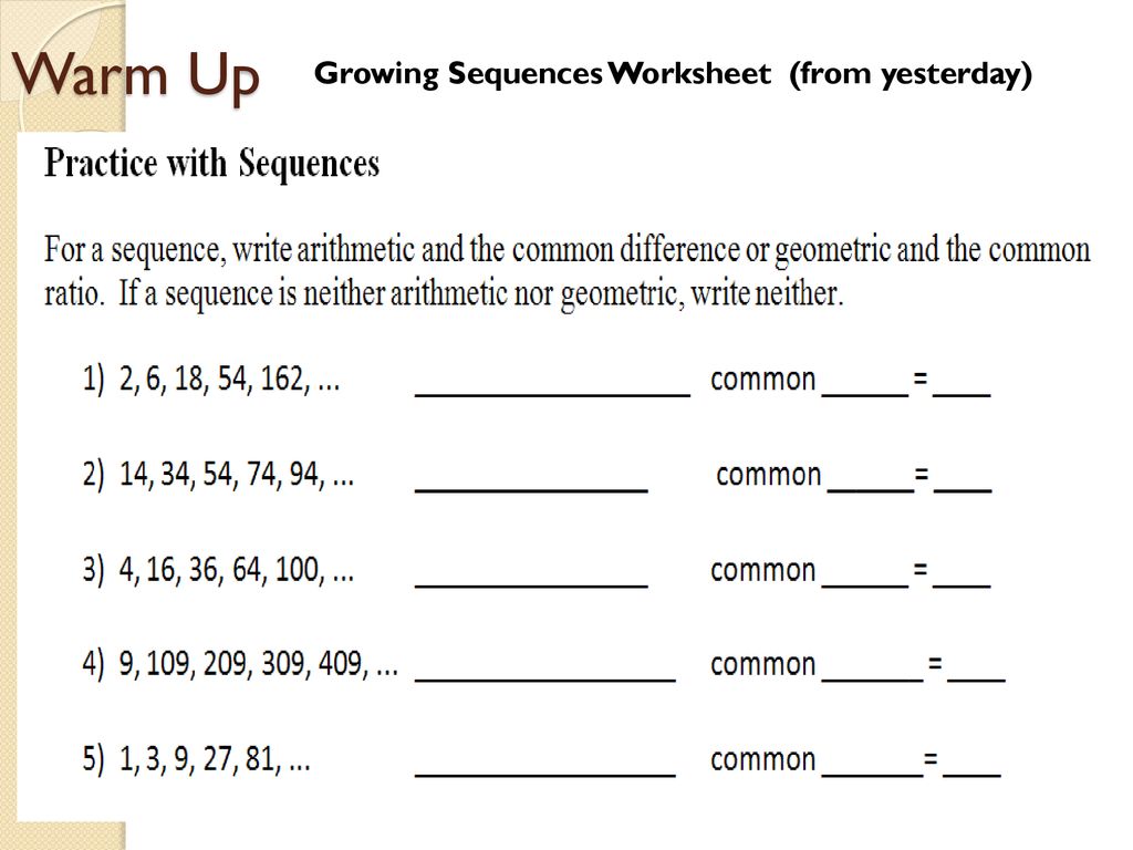 Warm Up Growing Sequences Worksheet (from yesterday) - ppt download With Regard To Arithmetic And Geometric Sequences Worksheet