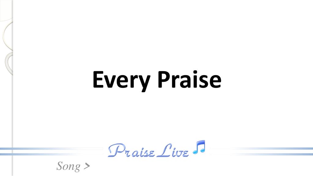 Every Praise. - ppt download