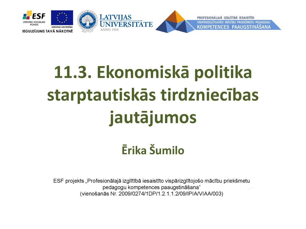11.3. Ekonomiskā politika starptautiskās tirdzniecības jautājumos Ērika  Šumilo ESF projekts „Profesionālajā izglītībā iesaistīto vispārizglītojošo  mācību. - ppt download