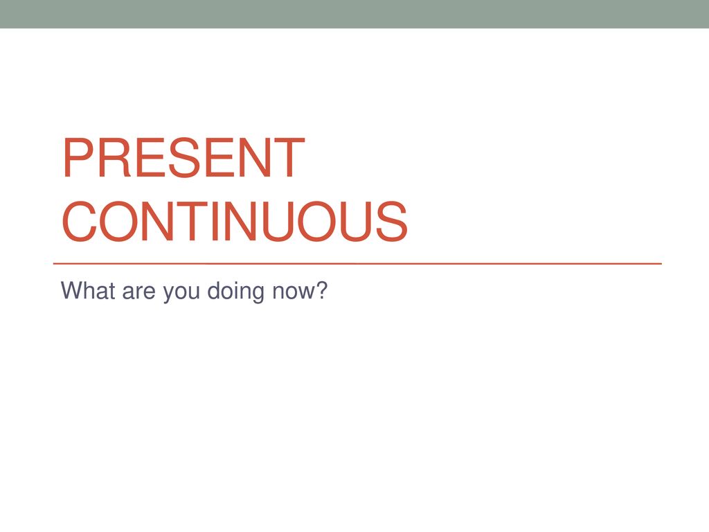 What are you doing now? - online presentation