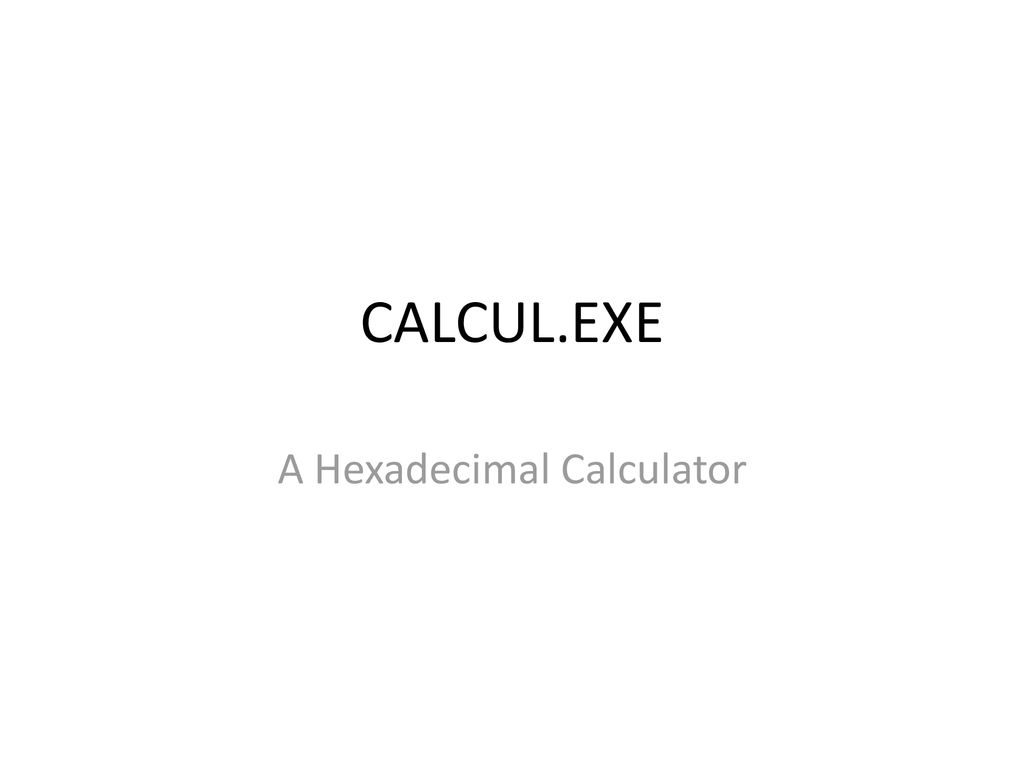 A Hexadecimal Calculator - ppt download
