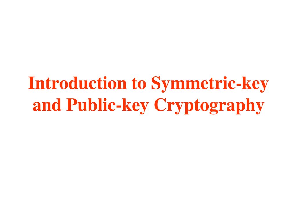 Introduction to Symmetric key and Public key Cryptography   ppt ...