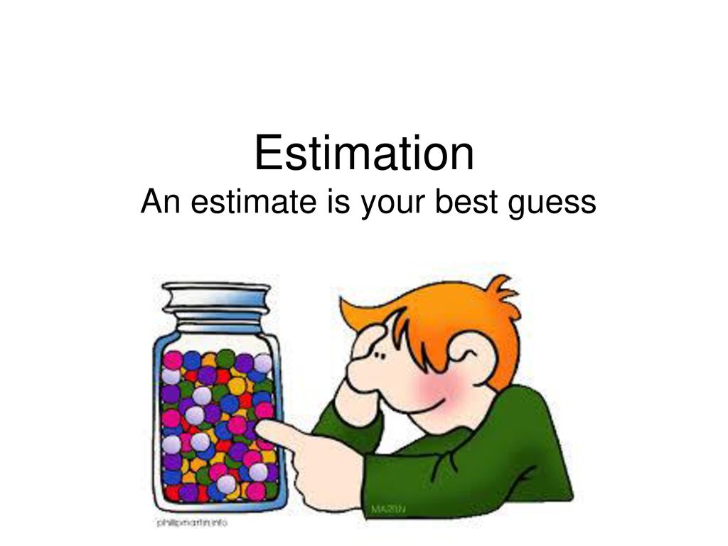 Estimation An estimate is your best guess - ppt download