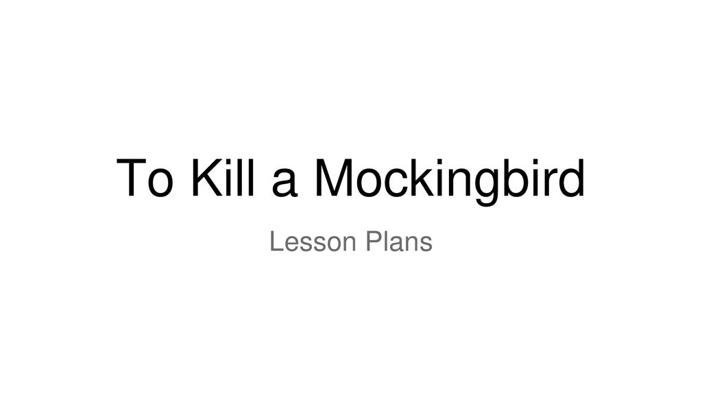 To Kill a Mockingbird Lesson Plans - ppt download