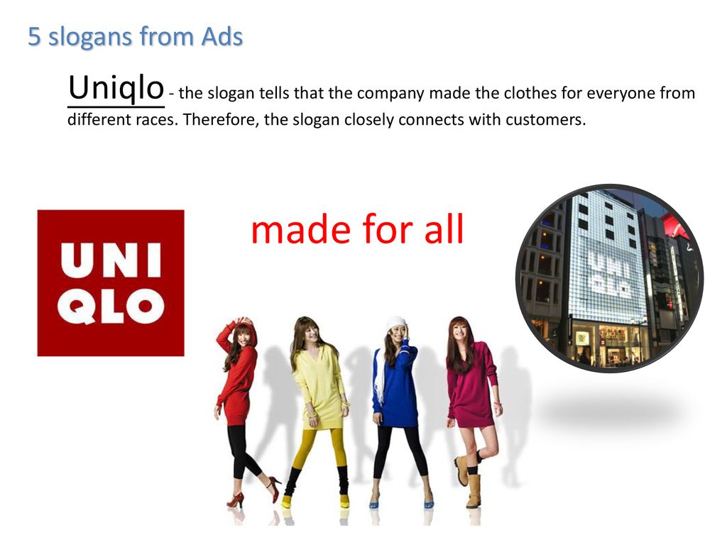 5 slogans from Ads Uniqlo - the slogan tells that the company made the  clothes for everyone from different races. Therefore, the slogan closely  connects. - ppt download