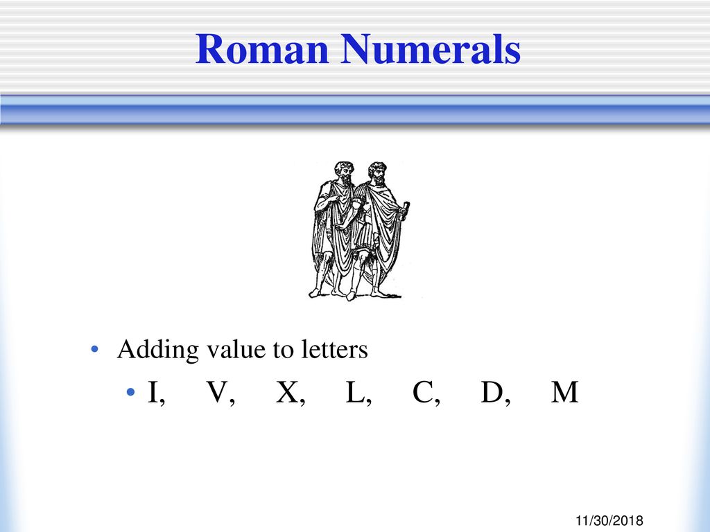 Roman Numerals Adding Value To Letters I V X L C D M 11 30 Ppt Download