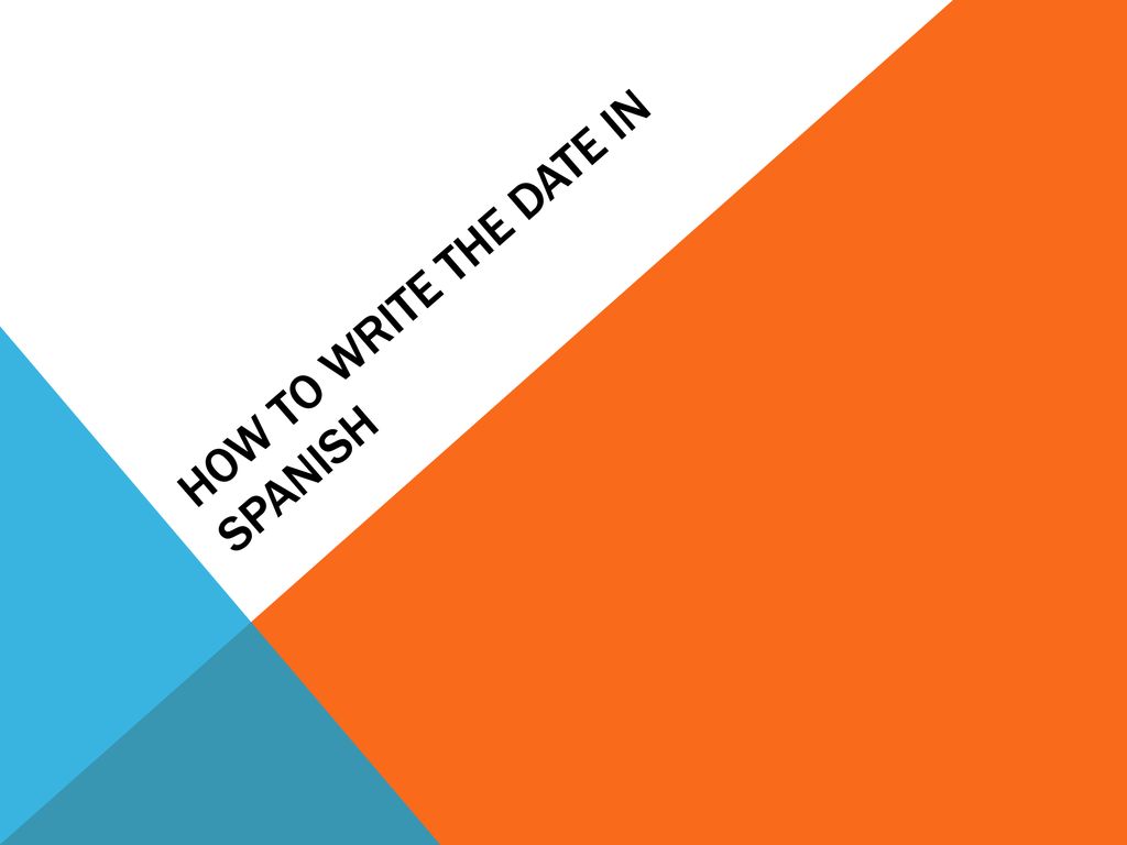 How to write the date in Spanish - ppt download