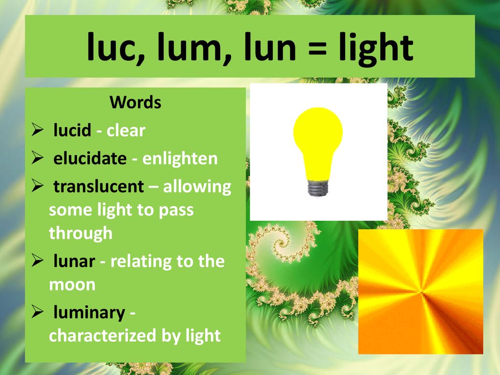 luc, lum, lun = light Words lucid - clear elucidate - enlighten - ppt  download