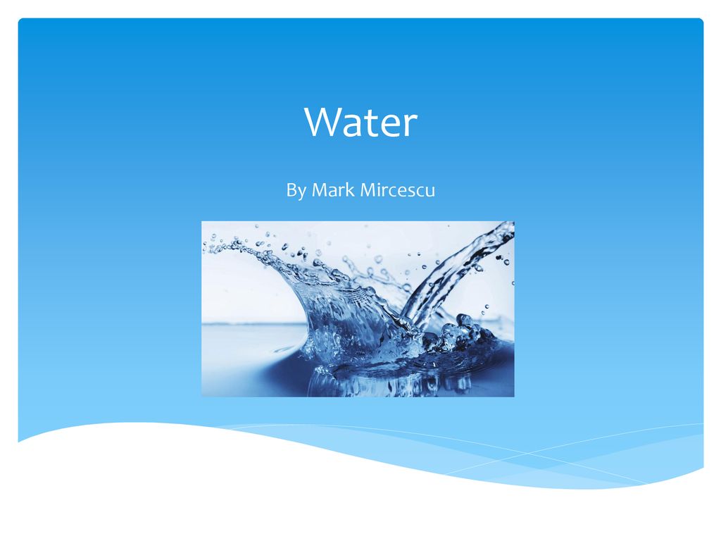Water By Mark Mircescu. - ppt download