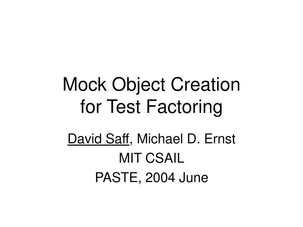 Mock Object Creation for Test Factoring - ppt download