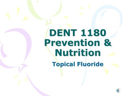 DENT 1180 Prevention & Nutrition Topical Fluoride.