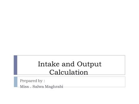 Intake and Output Calculation
