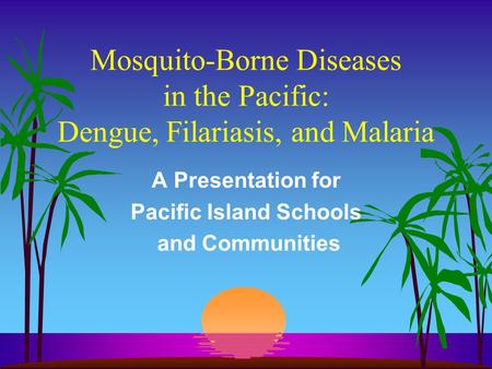 A Presentation for Pacific Island Schools and Communities