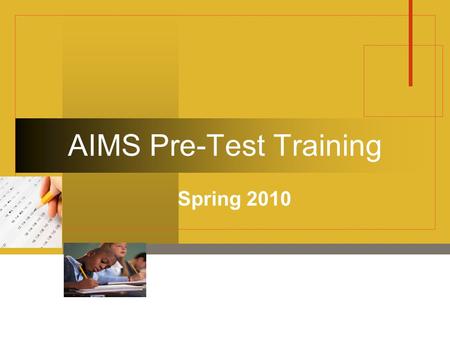 AIMS Pre-Test Training Spring 2010. 2 Agenda  Test Training Packet Contents  Responsibilities of the Site Test Coordinator  Procedures for Test Administration.