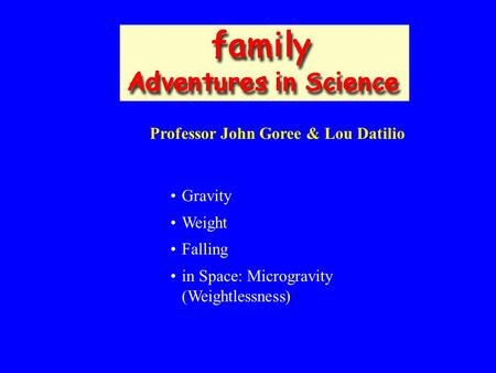 Professor John Goree & Lou Datilio Gravity Weight Falling in Space: Microgravity (Weightlessness)