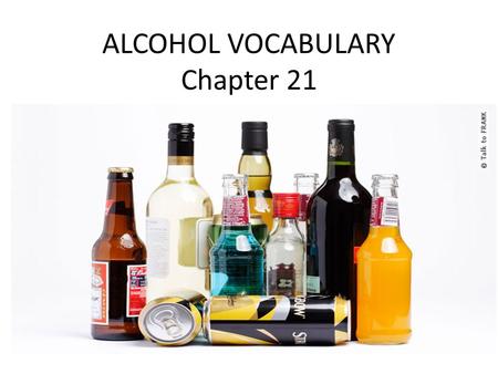 ALCOHOL VOCABULARY Chapter 21. WHAT IS A STANDARD DRINK?