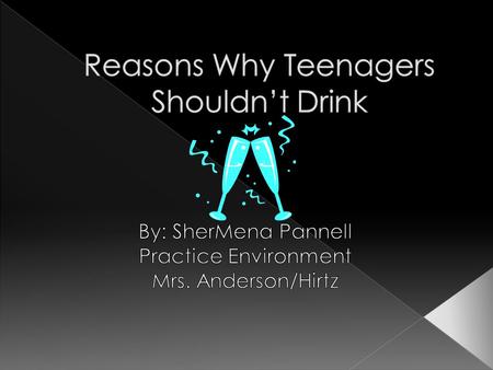  Teens drink for many different reasons: › Such as out of curiosity › Fit in › To feel older.