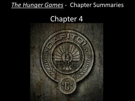 Chapter 4 The Hunger Games - Chapter Summaries. Chapter 4  Peeta volunteers to clean up Haymitch, who is drunk and has fallen in his own vomit. While.