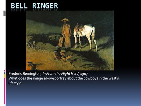 Bell Ringer Frederic Remington, In From the Night Herd, 1907