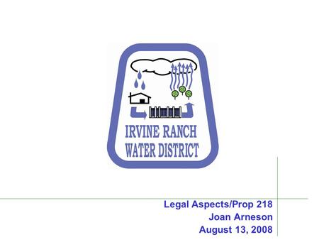 Legal Aspects/Prop 218 Joan Arneson August 13, 2008.
