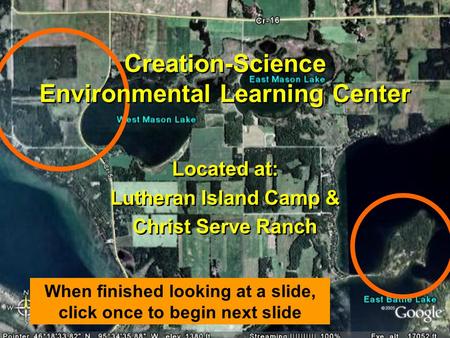 Creation-Science Environmental Learning Center Located at: Lutheran Island Camp & Christ Serve Ranch Located at: Lutheran Island Camp & Christ Serve Ranch.