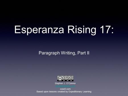Esperanza Rising 17: Paragraph Writing, Part II Stephen J. O’Connor