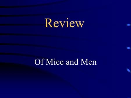 Review Of Mice and Men. Jeopardy Characters Story (1) Story(2)Story(3) Lit. Terms Q $100 Q $200 Q $300 Q $400 Q $500 Q $100 Q $200 Q $300 Q $400 Q $500.