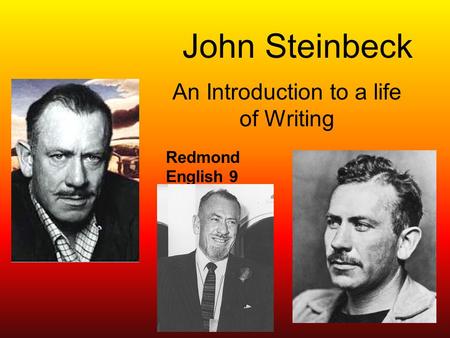 John Steinbeck An Introduction to a life of Writing Redmond English 9.