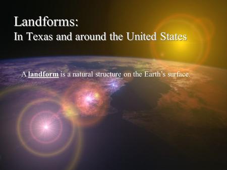 Landforms: In Texas and around the United States