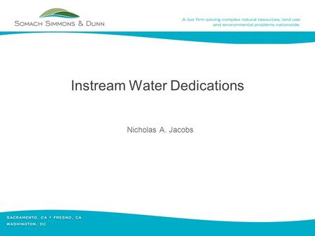 Instream Water Dedications Nicholas A. Jacobs. Section 1707 Transfers - Pros 1. Necessary for permitted or licensed rights 2. Certainty for the purchaser.