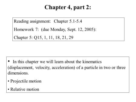 In this chapter we will learn about the kinematics (displacement, velocity, acceleration) of a particle in two or three dimensions. Projectile motion Relative.