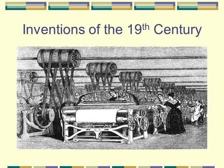 Inventions of the 19 th Century. Eli Whitney Invents the Cotton Gin.