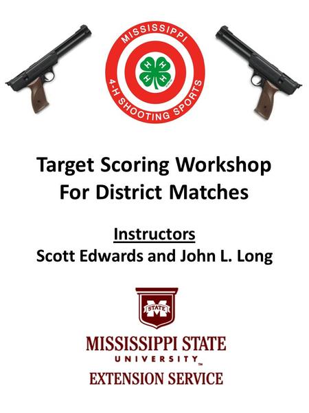 Target Scoring Workshop For District Matches Instructors Scott Edwards and John L. Long.