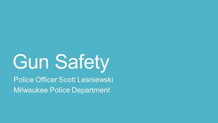 Gun Safety Police Officer Scott Lesniewski Milwaukee Police Department.