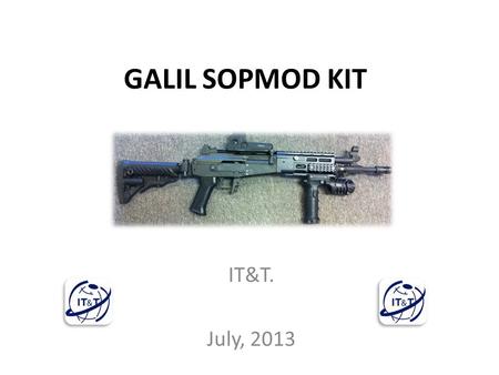 GALIL SOPMOD KIT IT&T. July, 2013.