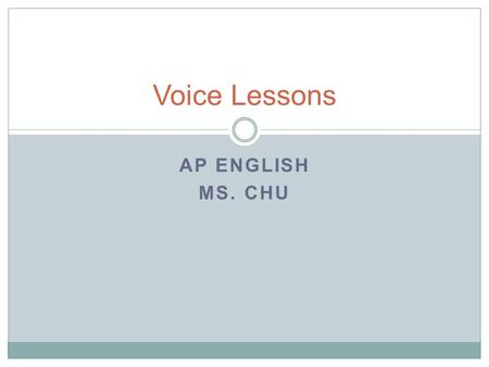 Voice Lessons AP English Ms. Chu.