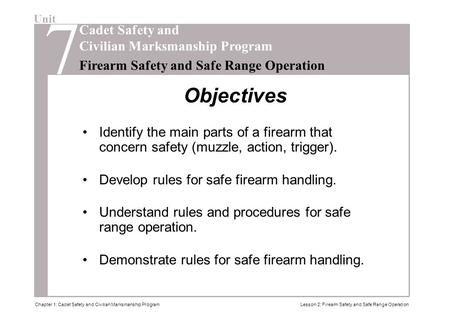 Unit Cadet Safety and Civilian Marksmanship Program 7 Firearm Safety and Safe Range Operation Lesson 2: Firearm Safety and Safe Range OperationChapter.