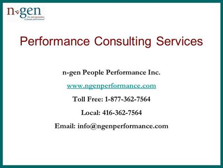 Performance Consulting Services n-gen People Performance Inc.  Toll Free: 1-877-362-7564 Local: 416-362-7564
