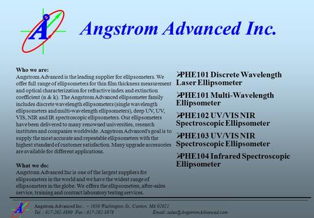 Angstrom Advanced Inc.. – 1056 Washington St., Canton, MA 02021 Tel. : 617-202-3880 Fax : 617-202-3878   Who we are: Angstrom.