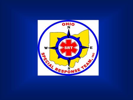 Mission Statement The Ohio Special Response Team Inc. is a broad based unit able to respond to a variety of emergencies and disasters in support of civil.