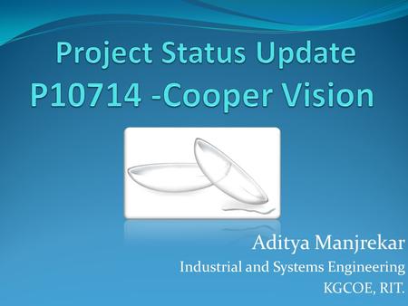 Aditya Manjrekar Industrial and Systems Engineering KGCOE, RIT.