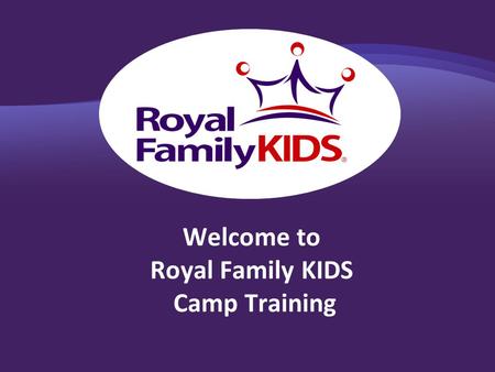 Welcome to Royal Family KIDS Camp Training. Introductions Ice Breaker: Tell us about yourself- In 30 seconds tell us your; 1.Name: 2.Camp Position: 3.One.