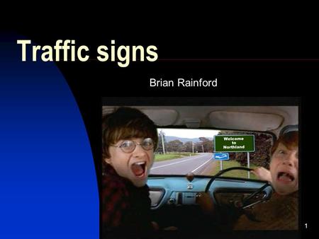 1 Traffic signs Brian Rainford Welcome to Northland.