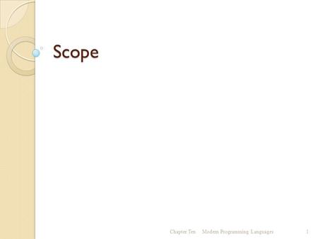 Scope Chapter Ten Modern Programming Languages.